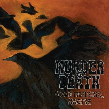 Good Morning Magpie VINYL Vinyl Murder By Death