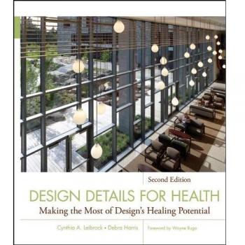 Design Details for Health: Making the Most of Design′s Healing Potential: 9