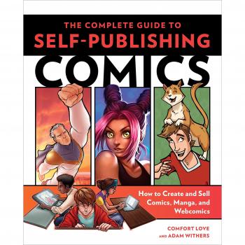The Complete Guide to Self-Publishing Comics: How to Create and Sell Comic Books, Manga, and Webcomics