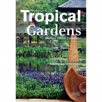 Tropical Gardens: Hidden Exotic Paradises
