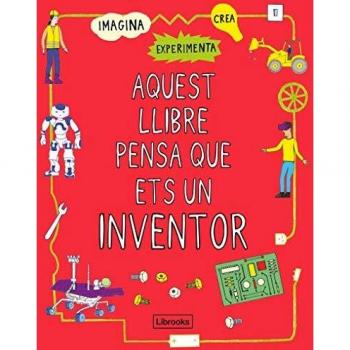 Aquest Llibre Pensa Que Ets Un Inventor: 1