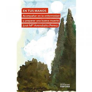 En tus Manos: Acompañar en la enfermedad y preparar una buena muerte: 329