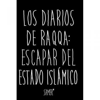 Los diarios de Raqqa: 23 - Samer