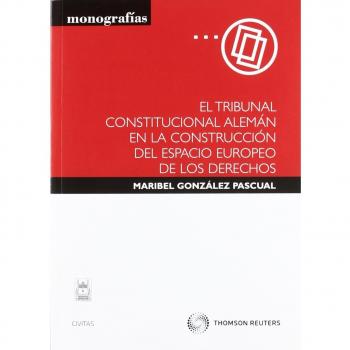 El Tribunal Constitucional Alemán en la construcción del espacio europeo de los derechos