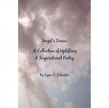 Angel's Dance: Uplifting Inspirational Poetry Collection by Lynn C. Johnston