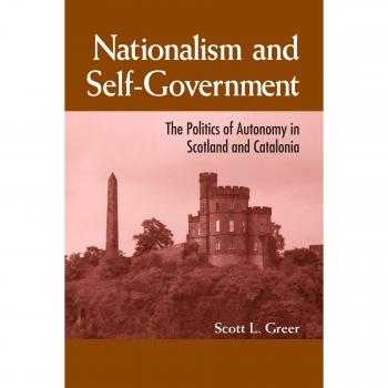 Nationalism and Self-Government: Autonomy Politics in Scotland and Catalonia (S U N Y Series in National Identities)