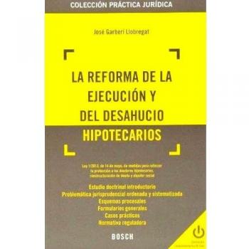 La reforma de la ejecución y del desahucio hipotecarios - J. Garberí Llobregat
