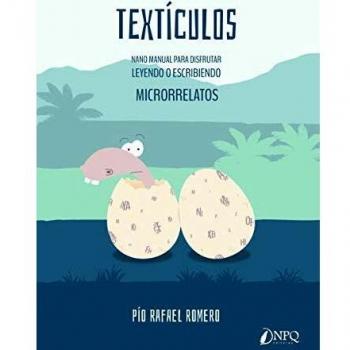 Textículos: Nanomanual para disfrutar leyendo o escribiendo microrrelatos