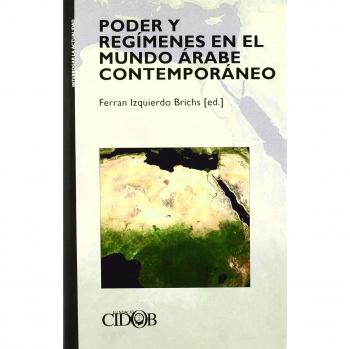 Poder y regímenes en el mundo árabe contemporáneo