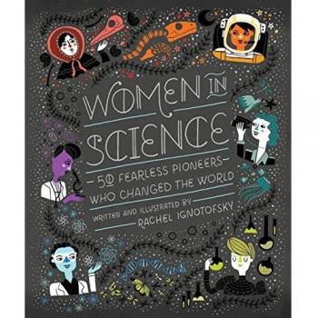 Women in Science: 50 Fearless Pioneers Who Changed the World