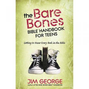 The Bare Bones Bible Handbook for Teens: Getting to Know Every Book in the Bible