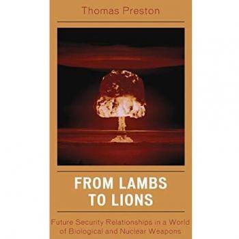 From Lambs to Lions: Future Security Relationships in a World of Biological and Nuclear Weapons - Comprehensive Analysis on Global Security Dynamics