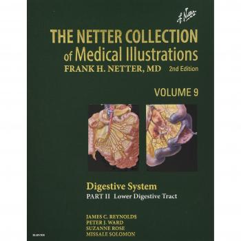 The Netter Collection of Medical Illustrations: Digestive System: Part II - Lower Digestive Tract, 2e: 9