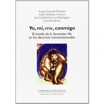 Yo, mi, me, conmigo. El triunfo de la Generation Me en los discursos comunicacionales: 19