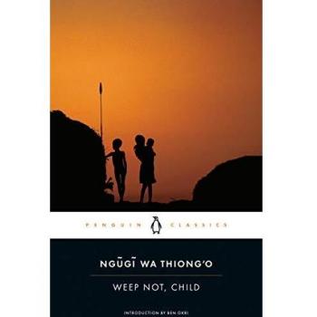 Weep Not, Child: A Novel by Ngugi Wa Thiong'o (Penguin African Writers)