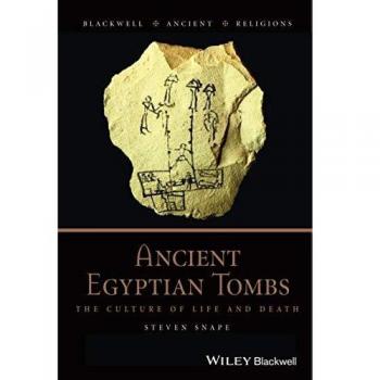 Ancient Egyptian Tombs: The Culture of Life and Death (Hardback Edition)
