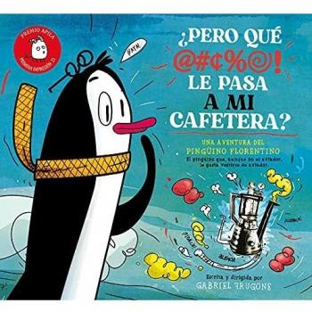 Pero, ¿qué le pasa a mi cafetera?: Una Aventura Del Pingüino Florentino: 9