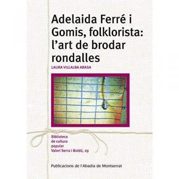 Adelaida Ferré i Gomis, folklorista: l'art de brodar rondalles