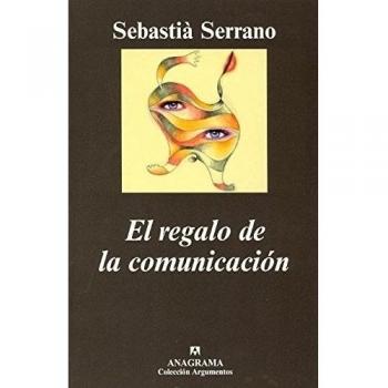 El regalo de la comunicación: 309 - Sebastia Serrano