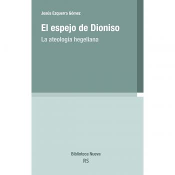 El espejo de Dioniso: La ateología hegeliana: 157 - Jesús Ezquerra Gómez
