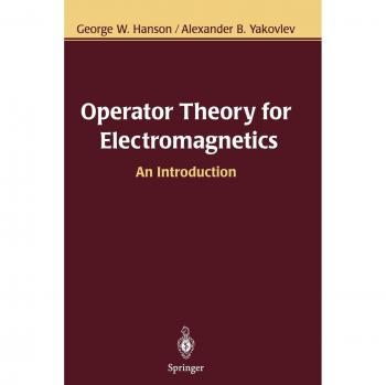 Introduction to Operator Theory for Electromagnetics - Springer Edition by Alexander B. Yakovlev