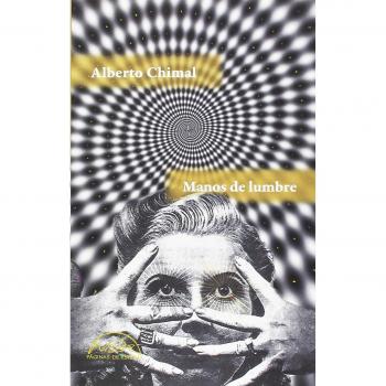 Manos de lumbre - Alberto Chimal