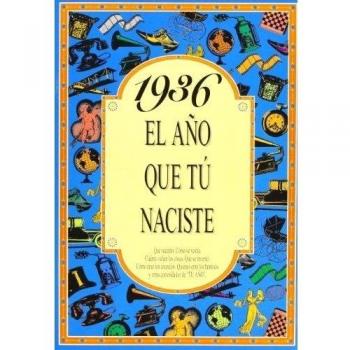 1936 EL AÑO QUE TU NACISTE