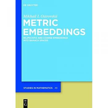 Metric Embeddings: Bilipschitz and Coarse Embeddings into Banach Spaces - De Gruyter Studies in Mathematics Volume 49