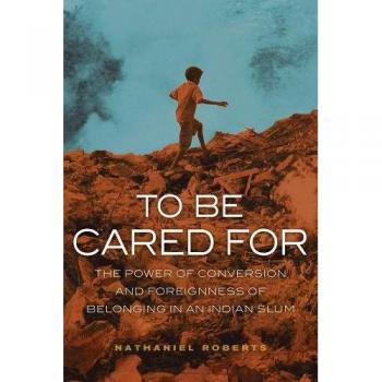 To Be Cared for: The Power of Conversion and Foreignness of Belonging in an Indian Slum