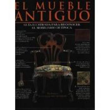 El mueble antiguo: Guía ilustrada para reconocer el mobiliario de época