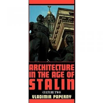 Arquitectura en la Era de Stalin: Cultura Dos (Estudios de Cambridge en Nueva Historia del Arte y Crítica)