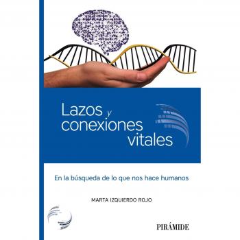 Lazos y conexiones vitales: En la búsqueda de lo que nos hace humanos