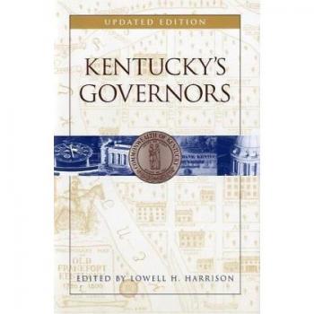 Kentucky's Governors: A Comprehensive History of the Commonwealth's Leadership