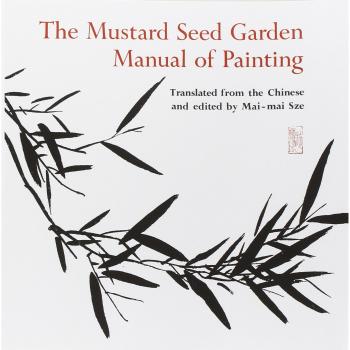 The Mustard Seed Garden Manual of Painting: A Facsimile of the 1887-1888 Shanghai Edition