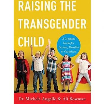 Raising the Transgender Child: A Complete Guide for Parents, Families, and Caregivers
