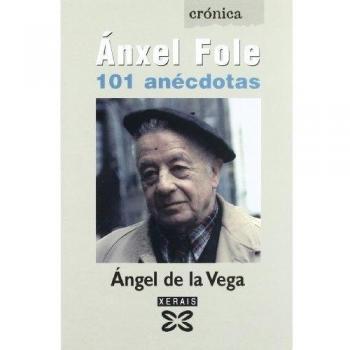 Ãnxel Fole. 101 anÃ©cdotas