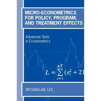 Micro-Econometrics for Policy, Program, and Treatment Effects: Advanced Econometrics Textbook