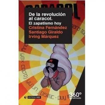 De la revolución al caracol. El zapatismo hoy: 12