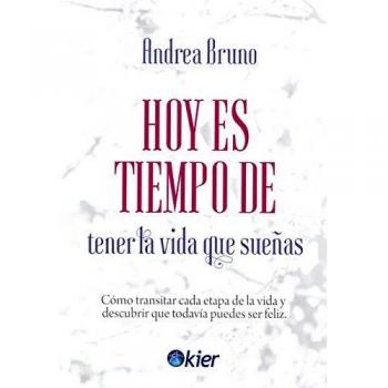 Hoy es tiempo de tener la vida que sueñas