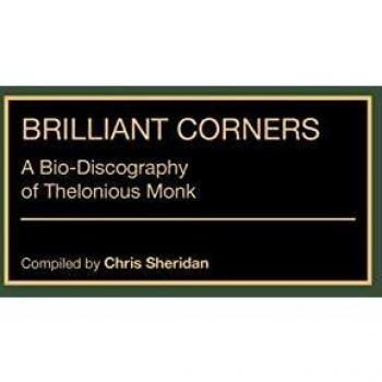 Brilliant Corners: A Biographical Discography of Thelonious Monk (Discographic Reference, Volume 89)