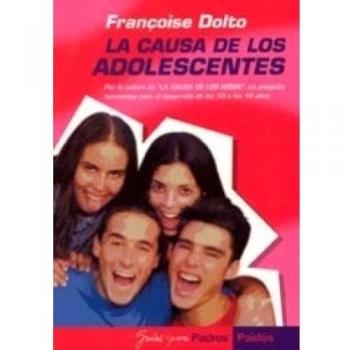 La causa de los adolescentes: Por la autora de La causa de los niños, un proyecto humanista