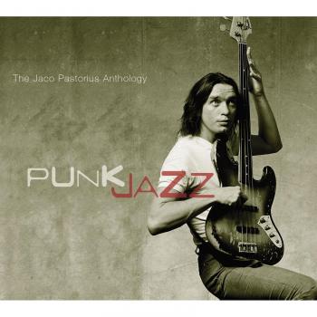 Punk Jazz: The Jaco Pastorius Anthology - Jaco Pastorius