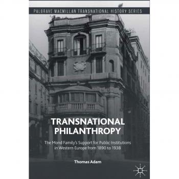 Transnational Philanthropy: The Mond Family's Support for Public Institutions in Western Europe from 1890 to 1938