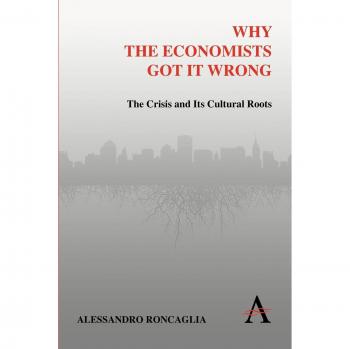 Por qué los economistas se equivocaron: La crisis y sus raíces culturales (Serie Anthem Other Canon)
