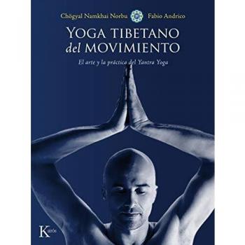 Yoga tibetano del movimiento: El arte y la práctica del Yantra Yoga - Chögyal Namkhai Norbu