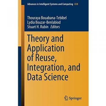 Theory and Application of Reuse, Integration, and Data Science