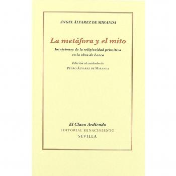 La Metáfora y El Mito: Intuiciones de la religiosidad primitiva en la obra de Lorca