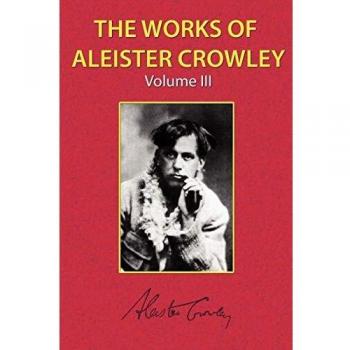 Aleister Crowley: The Collected Works Volume 3 - Paperback Edition