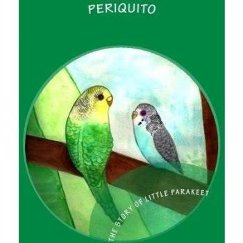 Periquito: The story of Little Parakeet