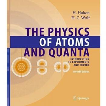 Advanced Texts in Physics: The Physics of Atoms and Quanta - Experiments and Theory by Hermann Haken